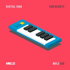 PREMIERE: Digital Ivan - Our Hearts [Mole Music]