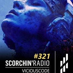 Scorchin' Radio 321 - ViciousCode