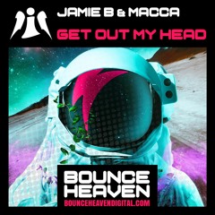 Jamie B & Macca - Get Out My Head - BounceHeaven.co.uk