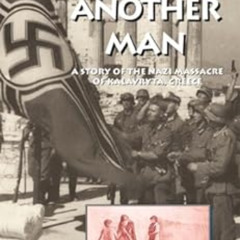 [DOWNLOAD] EBOOK 🗂️ Just Another Man: A Story of the Nazi Massacre of Kalavryta, Gre