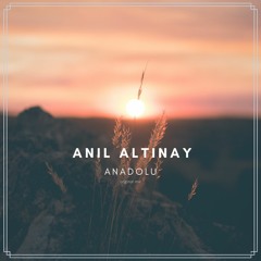 Anil Altinay - Anadolu (Original Mix)
