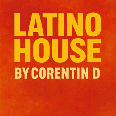 Latino House  CORENTIN D