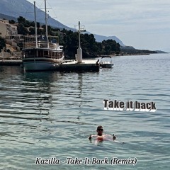 Kazilla - Take It Back (Remix)