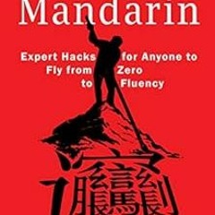 [VIEW] PDF 💛 Mastering Mandarin: Expert Hacks for Expats or Anyone to Fly from Zero