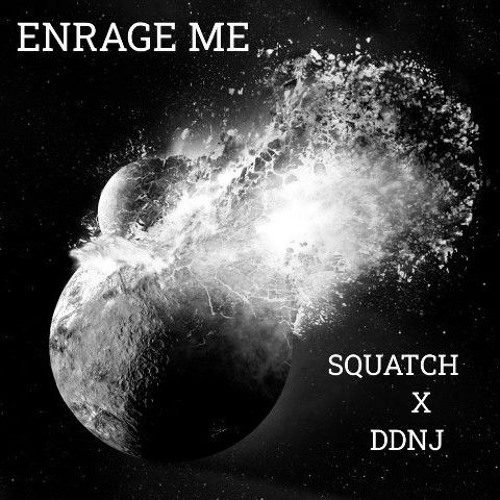 Squatch X DDNJ-Enrage Me