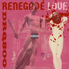 DRQ800 - RENEGADÉ LOVE (PROD.SANES)