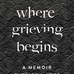 PDF_ Where Grieving Begins: Building Bridges after the Brighton Bomb - A Memoir