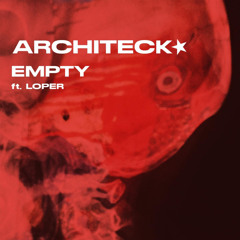 EMPTY (by Architeck, ft. Loper)