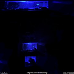 longdistancerelationship - babyKanine (prod. greyrock)