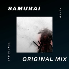 Bad Signal & ALHYD - Samurai ( Original Mix )