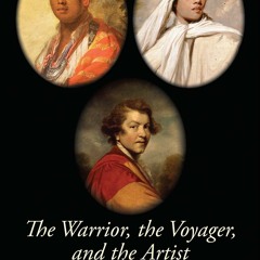 [Download PDF/Epub] The Warrior, the Voyager, and the Artist: Three Lives in an Age of Empire (The L