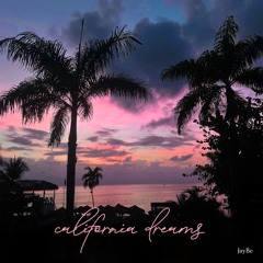 california dreams jaybe