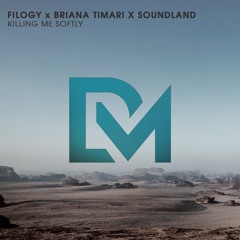 Filogy x Briana Timari x Soundand - Killing Me Softly