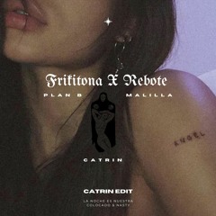 Plan B x El Malilla- Frikitona X Rebote (CATRIN EDIT)