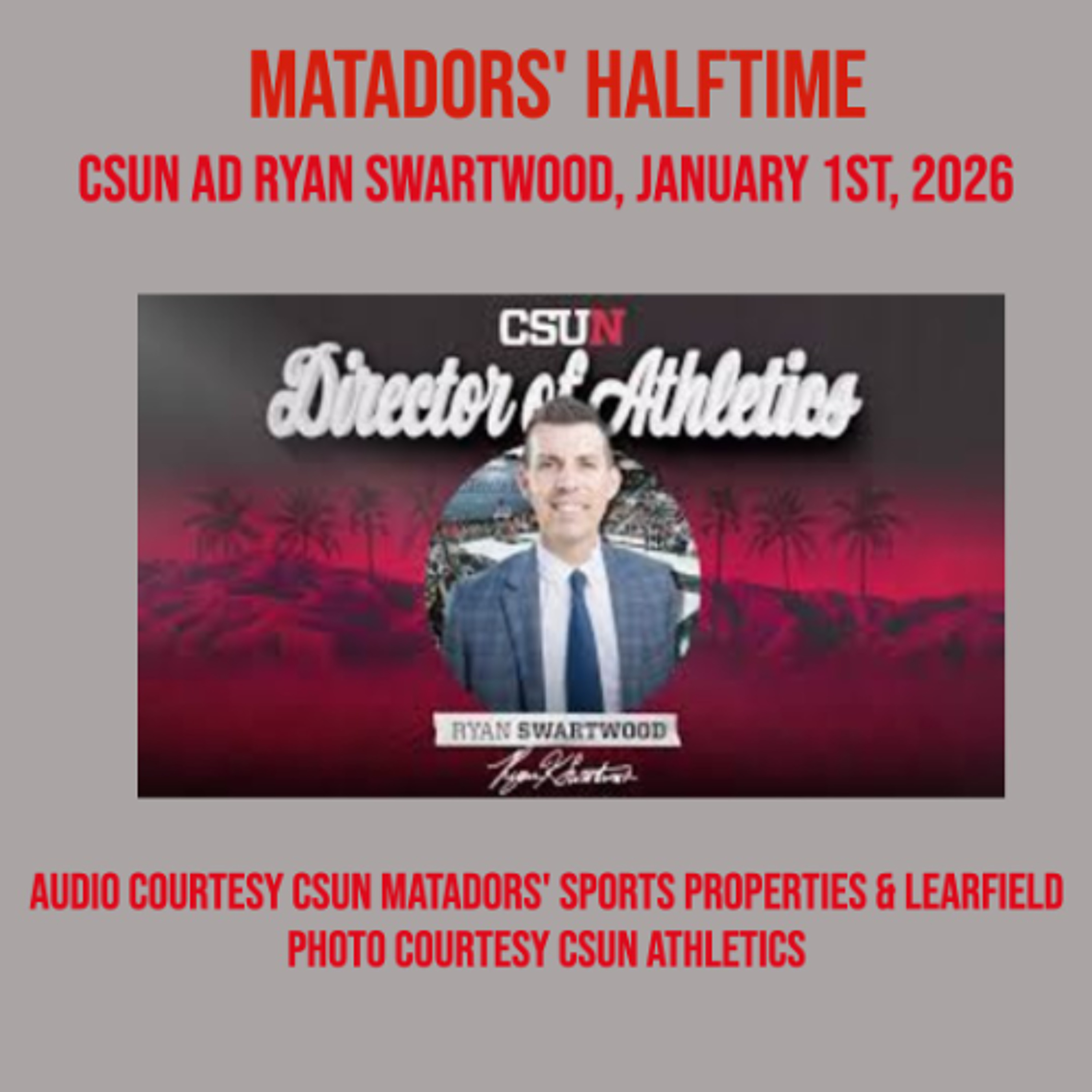 CSUN Director of Athletics, Ryan Swartwood - January 1st, 2026 episode artwork