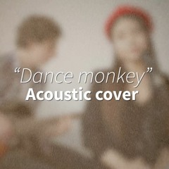 Dance Monkey (Tones And I cover)