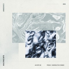 UNSIGNED 010: Jacopo Sb - Prova 1 (Monolithic Remix)
