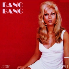 Bang Bang (Longer Days x Nancy Sinatra x Saturna)