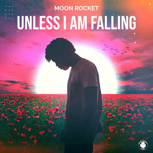 Moon Rocket_Unless I Am Falling