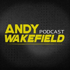 Episode 23 The Andy Wakefield Podcast: The State Of Things