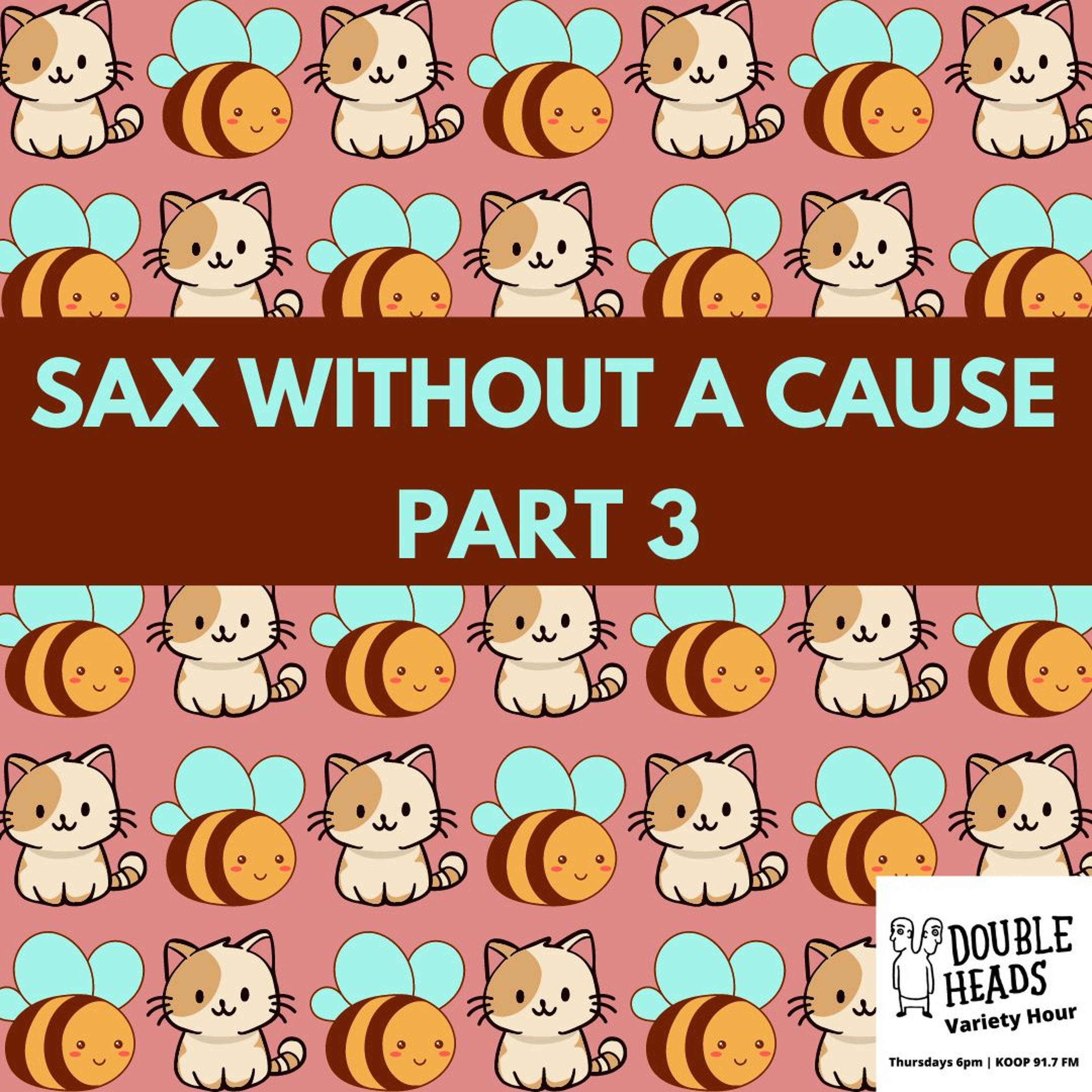 133 Sax Without A Cause Part 3 :: Double Heads Variety Hour episode artwork