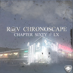 ChronoScape Chapter Sixty //  LX