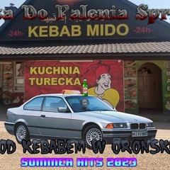 Muza Do Palenia Sprzegla Pod Kebabem Mido W Orunsku - Summer Hits 2023