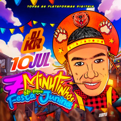 7 MINUTINHOS NO PIQUE DE FESTA JUNINA - DJ KR