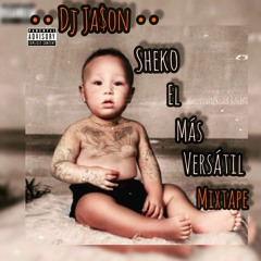 Dj Ja$on = Sheko El Más Versátil Mixtape (Vol.2)!!