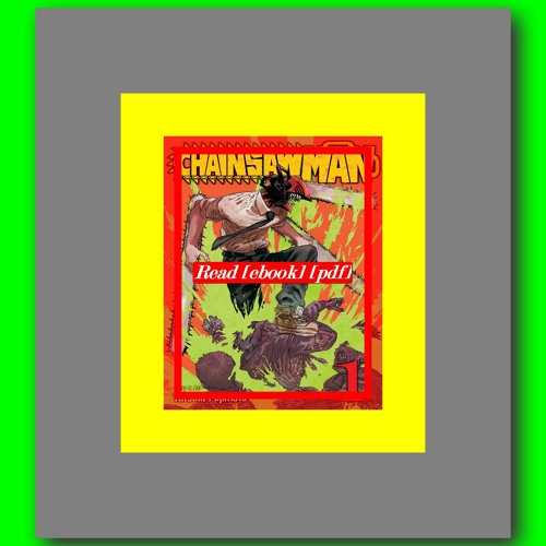 Stream Read [ebook] [pdf] Chainsaw Man Vol. 1 by Tatsuki Fujimoto by  Elizabeth D. Sanchez