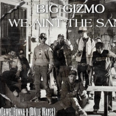 Big Gizmo - Aint The Same (prod. @FlemDawg1Hunna x @Nile Waves)