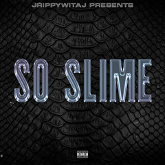 Jripsevere - So Slime