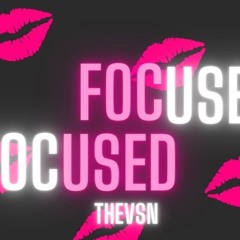 FOCUSED