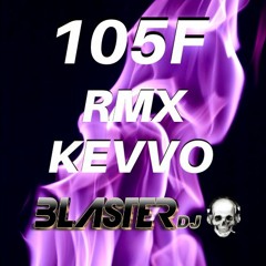 105F RMX - DJ JUANCHII & BLASTER DJ