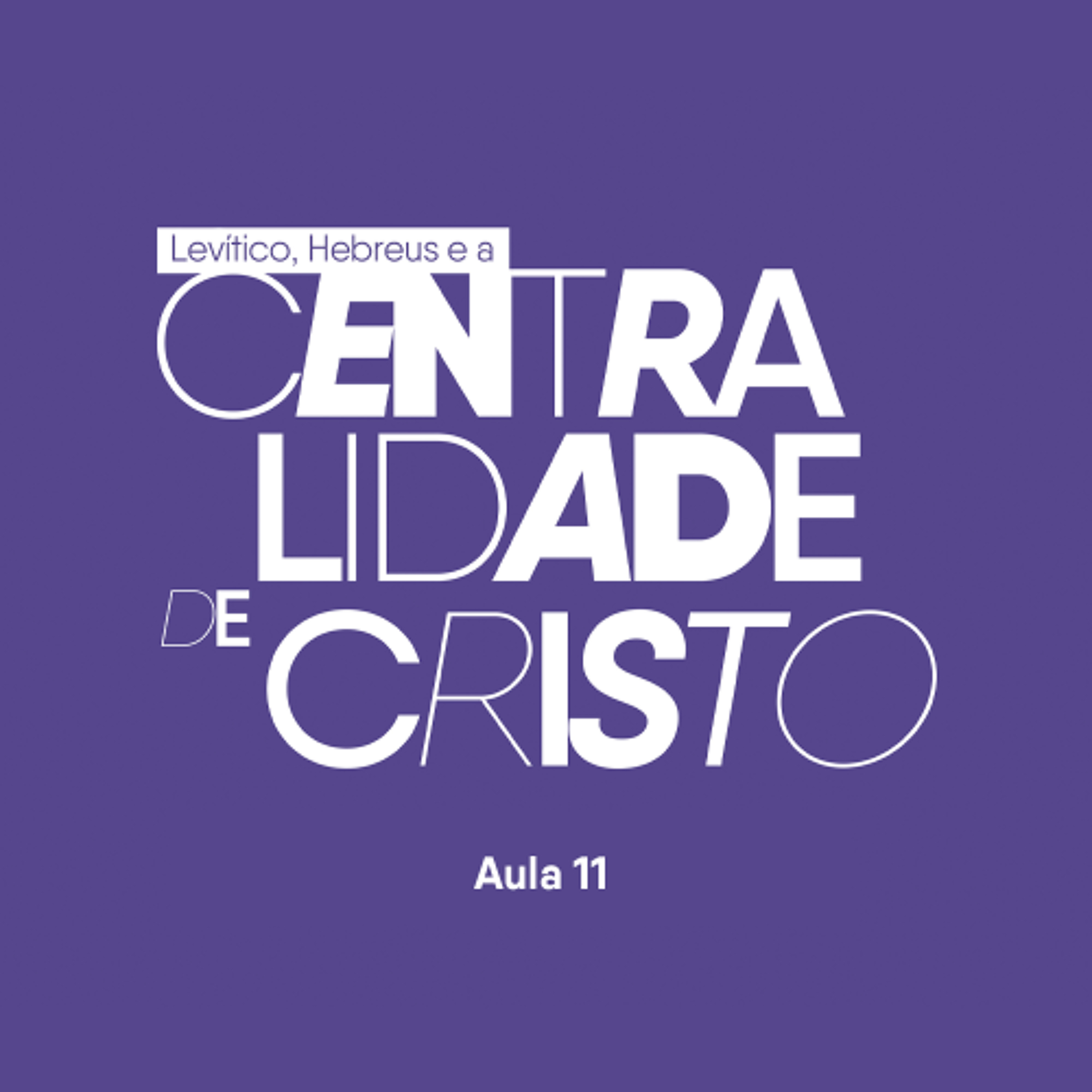Levítico e Hebreus e a centralidade de Cristo | Ricardo Barbosa | EBD | EP 11 | 25.05.2025
