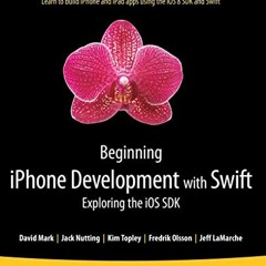 Read EBOOK 🖌️ Beginning iPhone Development with Swift: Exploring the iOS SDK by  Dav