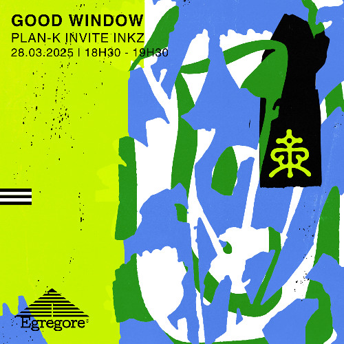 Plan-K invite Inkz - GOODWINDOW (Mars 2025)