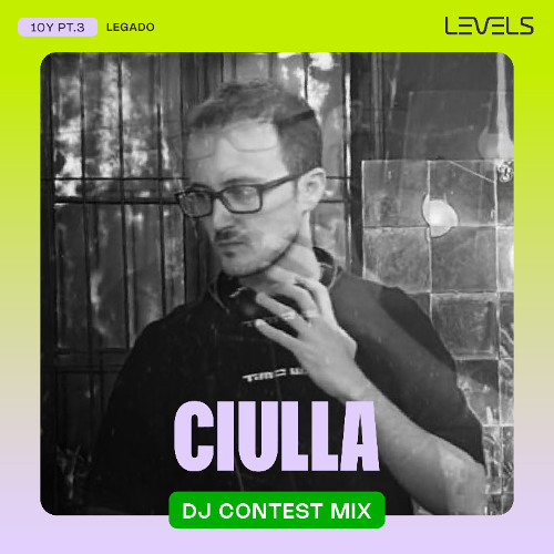 Levels Podcast #50: CIULLA | DJ Contest Mix
