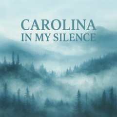 Carolina in My Silence