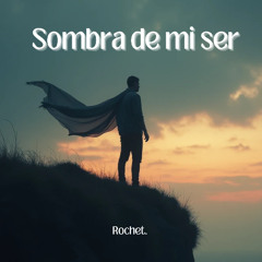 Sombra de mi ser (Lado B) - Rochet