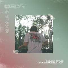 Chelsea Cutler - Your Shirt (MELVV Flip)