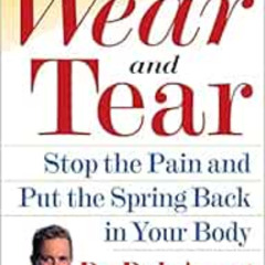 [GET] EPUB 📫 Wear and Tear: Stop the Pain and Put the Spring Back in Your Body by Dr