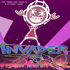 INVADER ZIM👽👽👽 KON + YUNG BLASIAN + VALUNTYN [BITCRUSH! & PLUGP]