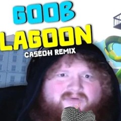 Goob Lagoon | Caseoh Remix