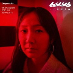 Jeyrototo @ byyb.radio | Nov.07 2025