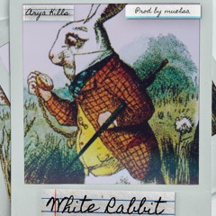 Arya Kills - White Rabbit (Prod by muelsa)