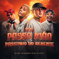 Mtg - Passa a mão vs Passinho do gerente - Dj Viana - Mc Magrinho - Mc Rodson - Mc Gw - Mc Vitin Lc