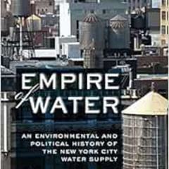 [READ] PDF 💏 Empire of Water: An Environmental and Political History of the New York