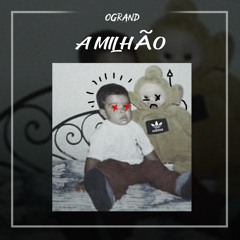 Ogrand-A Milhão prod.(réus)