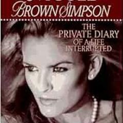[View] [PDF EBOOK EPUB KINDLE] Nicole Brown Simpson: The Private Diary of a Life Interrupted by Faye